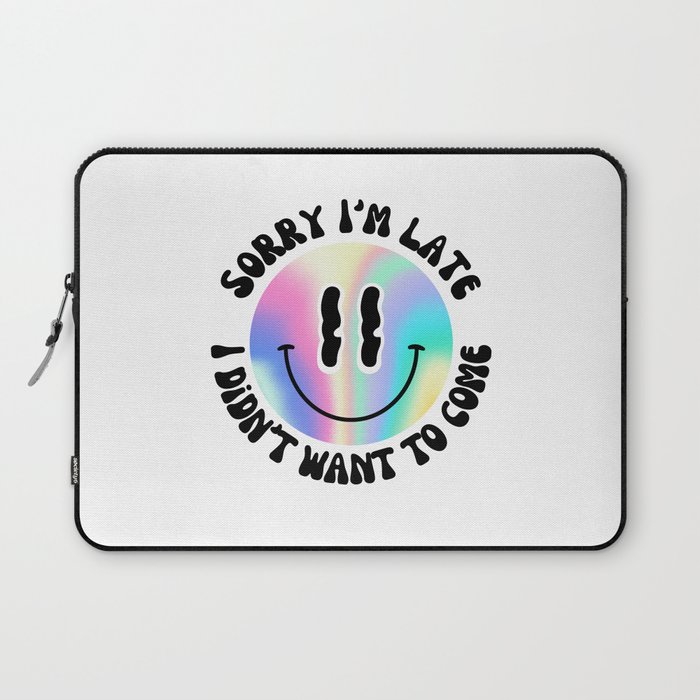 Sorry I'm late, I didn't want to come - Holographic Smiley Laptop Sleeve