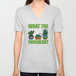 What The Fucculent Cactus V Neck T Shirt