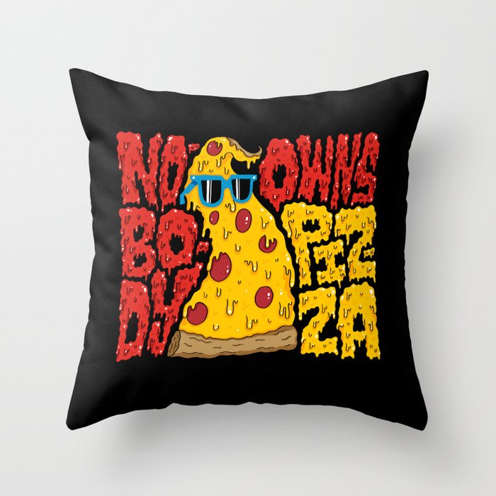Nobody Owns Pizza! Throw Pillow