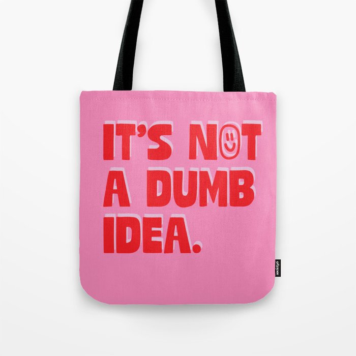 Dumb Idea Tote Bag
