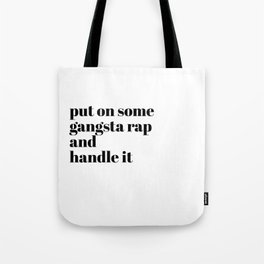 put on some gangsta rap Tote Bag