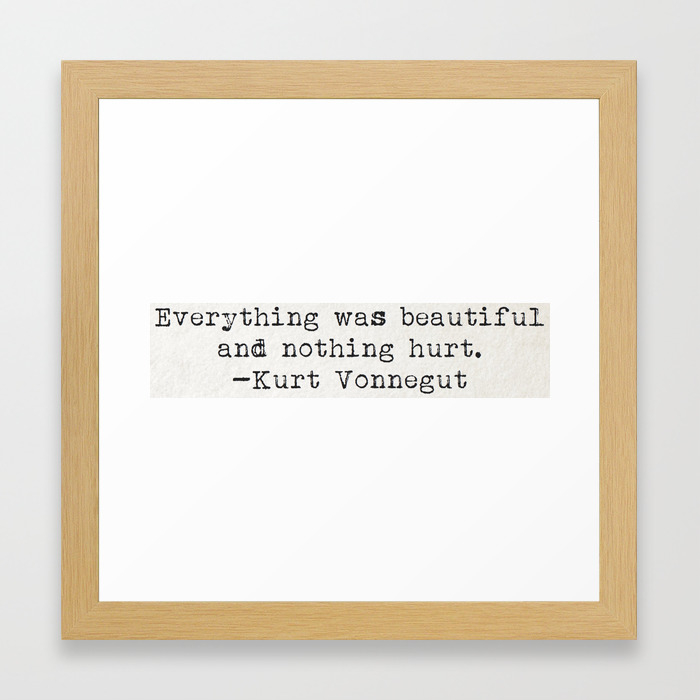 everything was beautiful and nothing hurt kurt vonnegut framed art print by typedbookquotes