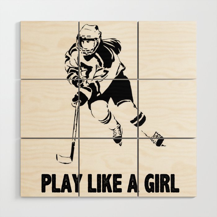 Play Like A Girl - Womens Ice Hockey Wood Wall Art