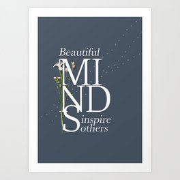 Beautiful minds inspire others Art Print