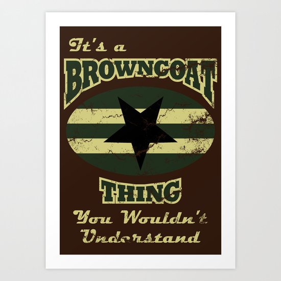 It's Browncoat Thing... Art Print