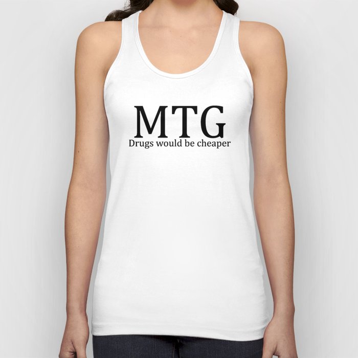 MTG: Drugs would be cheaper Tank Top