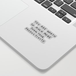 You are worth so much more than your productivity Sticker