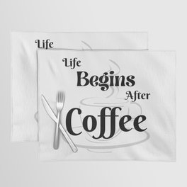 Life Begins After Coffee Placemat