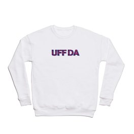 Bold UFF DA Crewneck Sweatshirt