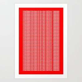 CONFIRMATION BIAS IS KILLING CRITICAL THINKING Art Print