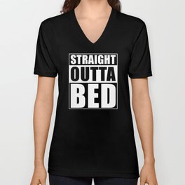 Straight Outta Bed V Neck T Shirt