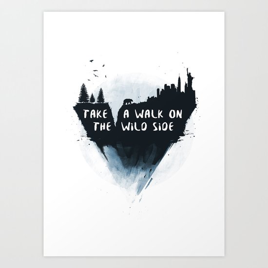 Walk on the wild side Art Print