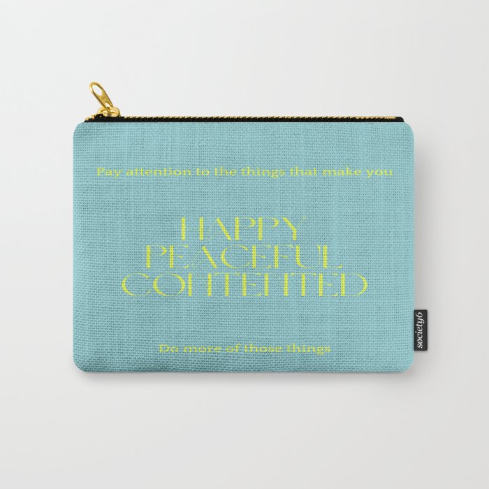 Happy, Peaceful, Contented  Carry-All Pouch