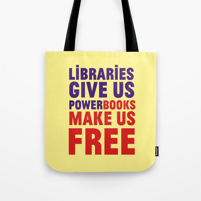 Libraries give us power - Books make us free Tote Bag