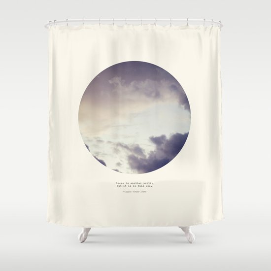 There Is Another World Shower Curtain