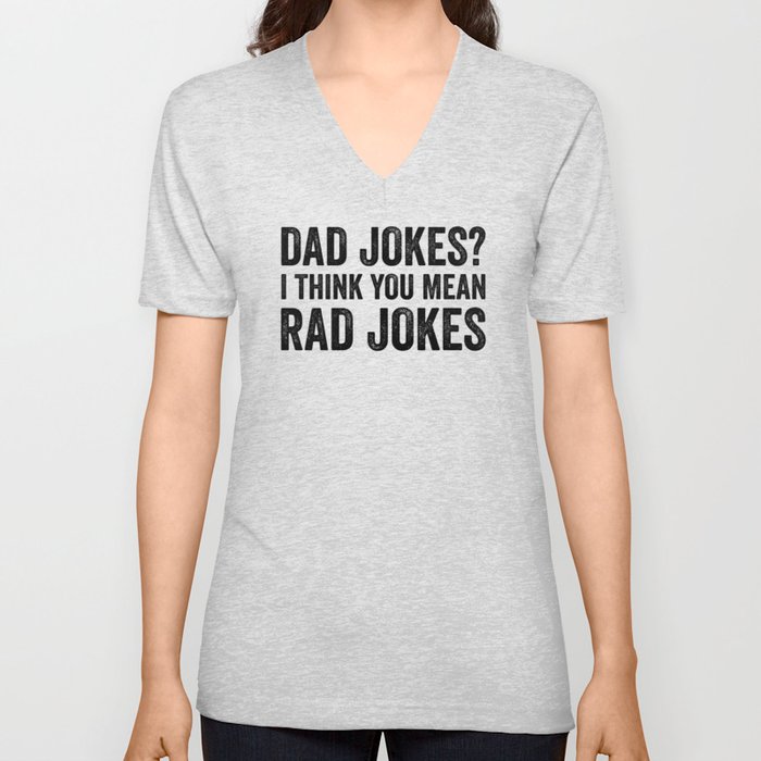 Dad Jokes I Think You Mean Rad Jokes V Neck T Shirt