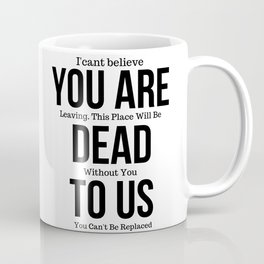 Funny mugs for coworker,You're Dead to Us Now,Colleague Farewell,Retirement Gift,Coworker Goodbye,coworker leaving gift Mug