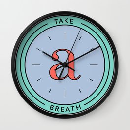 Take A Breath Wall Clock
