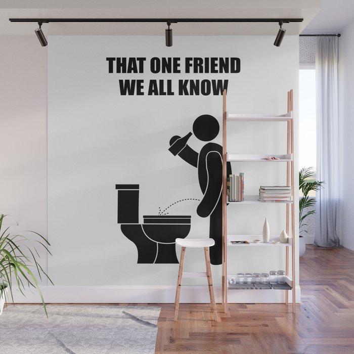 That one friend we all know that forgets the lid Wall Mural