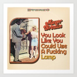 You Look Like You Could Use a Fucking Lamp Art Print