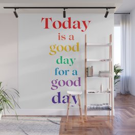 Today Is A Good Day For A Good Day Wall Mural