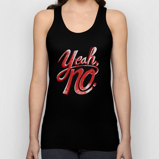 Yeah, No. Unisex Tank Top