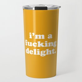 I'm A Fucking Delight Funny Offensive Quote Travel Mug