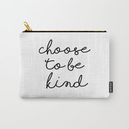 Choose To Be Kind Carry-All Pouch