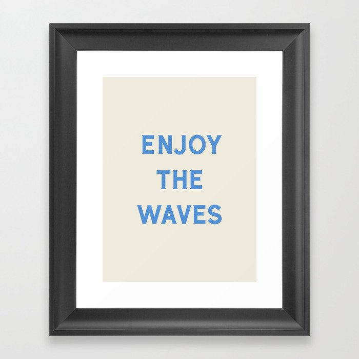 Enjoy The Waves Framed Art Print