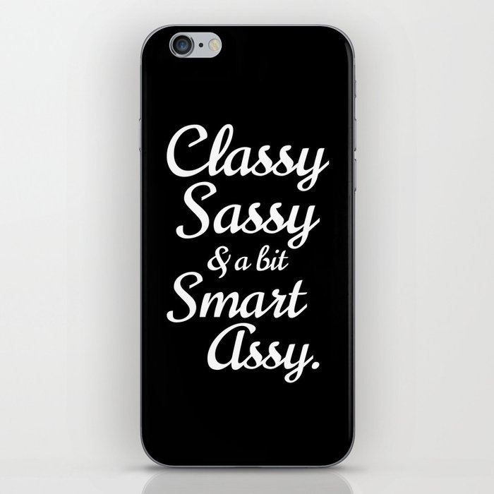 Classy Sassy And A Bit Smart Assy (Black & White) iPhone Skin