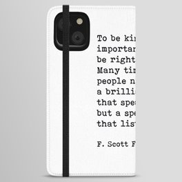 To Be Kind Is More Important, Motivational, F. Scott Fitzgerald Quote iPhone Wallet Case