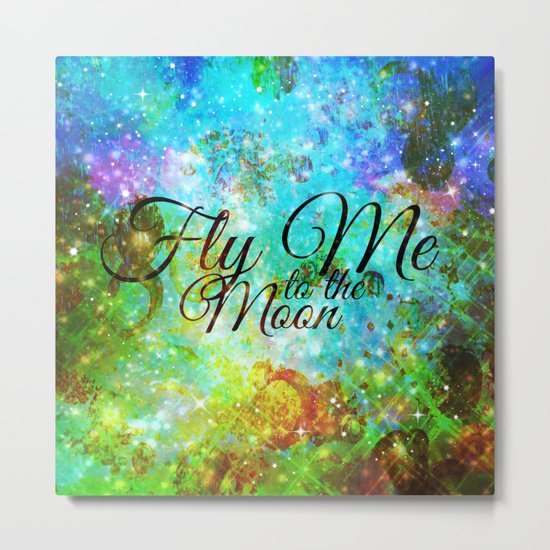 FLY ME TO THE MOON, REVISITED - Colorful Abstract Painting Space Typography Blue Green Galaxy Nebula Metal Print