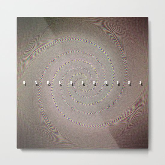 E N D L E S S N E S S Metal Print
