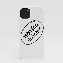 morning bitch iPhone Case