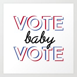 Vote Baby Vote 030116 Art Print | Graphic Design, Typography, Vector, Political 