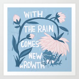 With The Rain Comes New Growth Art Print