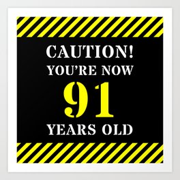 [ Thumbnail: 91st Birthday - Warning Stripes and Stencil Style Text Art Print ]
