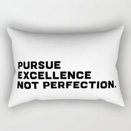 Pursue Excellence Not Perfection, black on white Rectangular Pillow