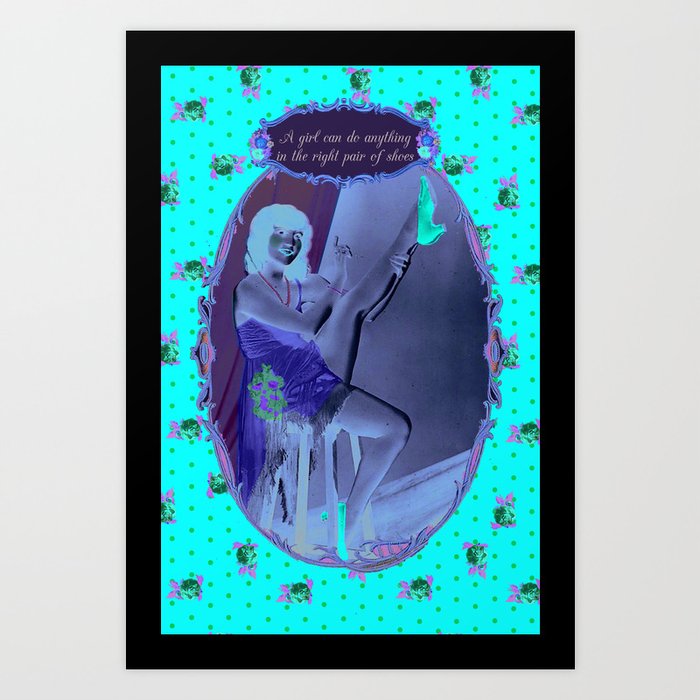 A Girl can do anything in the right pair of shoes Art Print