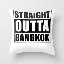 Straight Outta Bangkok Throw Pillow