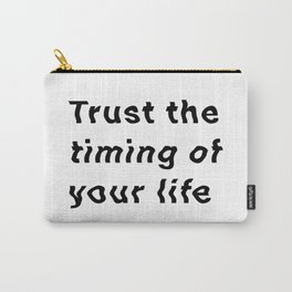 Trust The Timing of Your Life Carry-All Pouch
