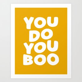 You Do You Boo in yellow and white Art Print