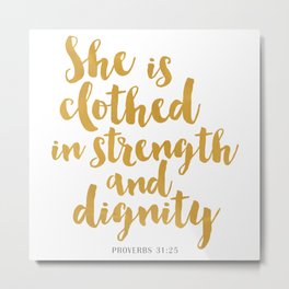 She is clothed in strength and dignity - Proverbs 32:25 Metal Print