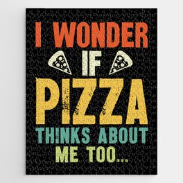 Funny I Wonder If Pizza Thinks About Me Too Jigsaw Puzzle