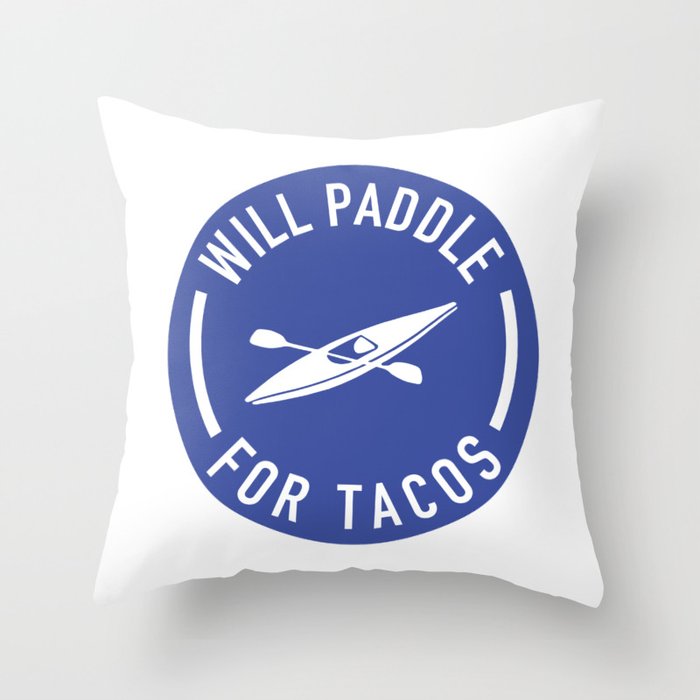 Will Paddle For Tacos Throw Pillow