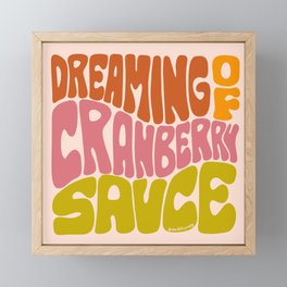 Dreaming of Cranberry Sauce Framed Mini Art Print
