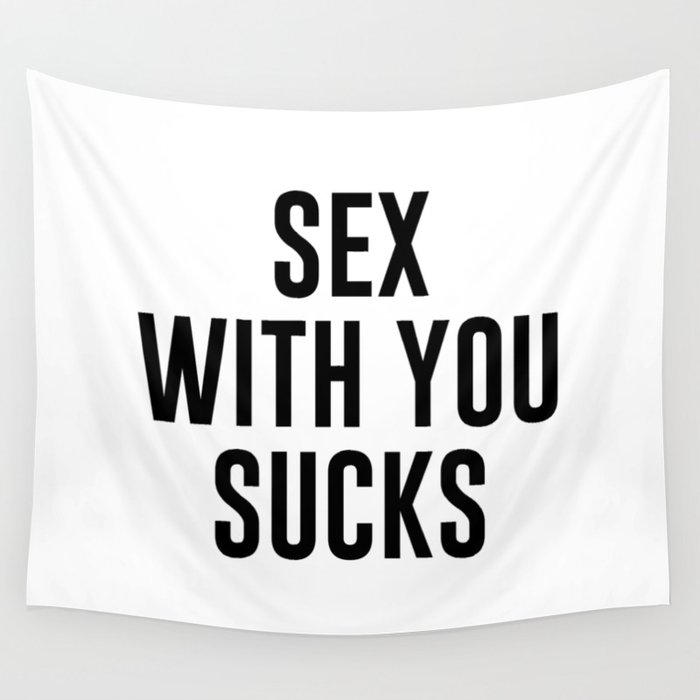 Sex With You Sucks Wall Tapestry