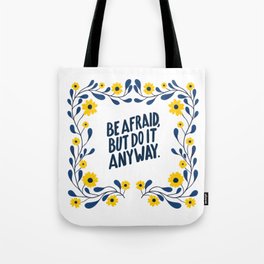Be afraid but do it anyway! Tote Bag