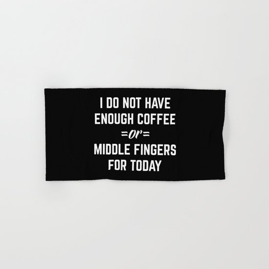 Coffee & Middle Fingers Funny Quote Hand & Bath Towel