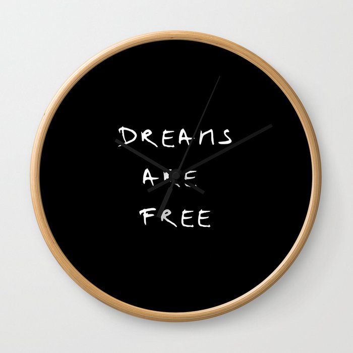Dreams are free 5- black and white Wall Clock